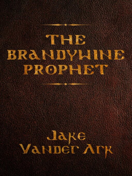 Title details for The Brandywine Prophet by Jake Vander Ark - Available